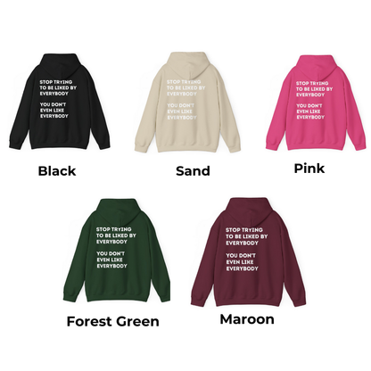 Stop Trying to be Liked | Unisex Hoodie / Crewneck Sweatshirt / T-Shirt