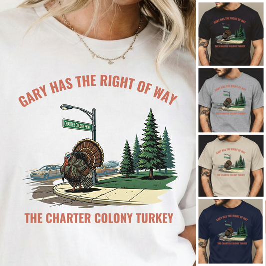 “Gary Has the Right of Way” –  Legendary Charter Colony Turkey T-Shirt