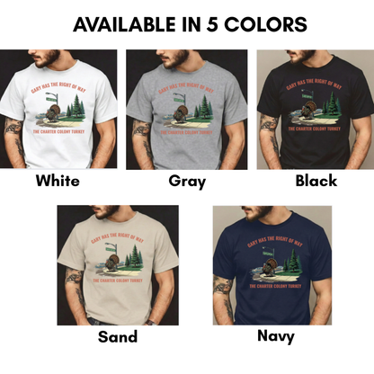“Gary Has the Right of Way” –  Legendary Charter Colony Turkey T-Shirt