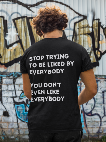 Stop Trying to be Liked | Unisex Hoodie / Crewneck Sweatshirt / T-Shirt
