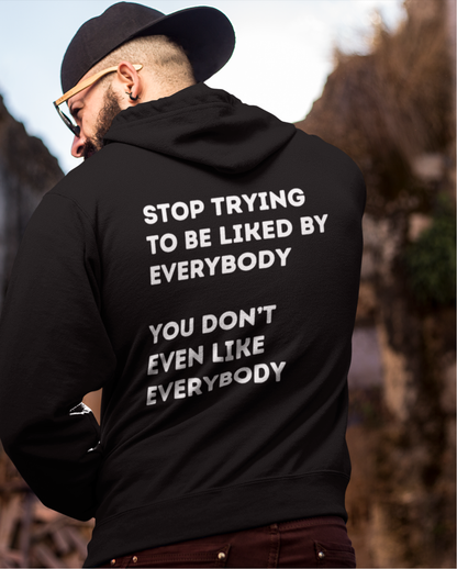 Stop Trying to be Liked | Unisex Hoodie / Crewneck Sweatshirt / T-Shirt