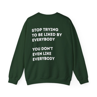 Stop Trying to be Liked | Unisex Hoodie / Crewneck Sweatshirt / T-Shirt