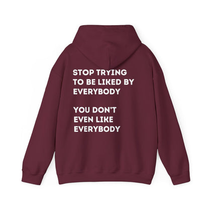 Stop Trying to be Liked | Unisex Hoodie / Crewneck Sweatshirt / T-Shirt