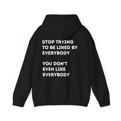 Stop Trying to be Liked | Unisex Hoodie / Crewneck Sweatshirt / T-Shirt