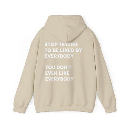 Stop Trying to be Liked | Unisex Hoodie / Crewneck Sweatshirt / T-Shirt