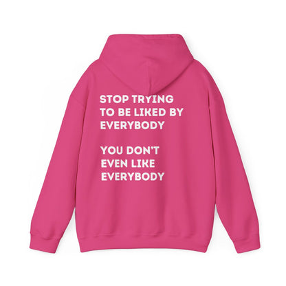 Stop Trying to be Liked | Unisex Hoodie / Crewneck Sweatshirt / T-Shirt