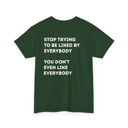 Stop Trying to be Liked | Unisex Hoodie / Crewneck Sweatshirt / T-Shirt