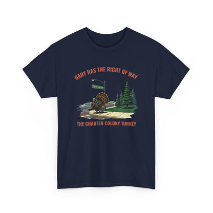 “Gary Has the Right of Way” –  Legendary Charter Colony Turkey T-Shirt