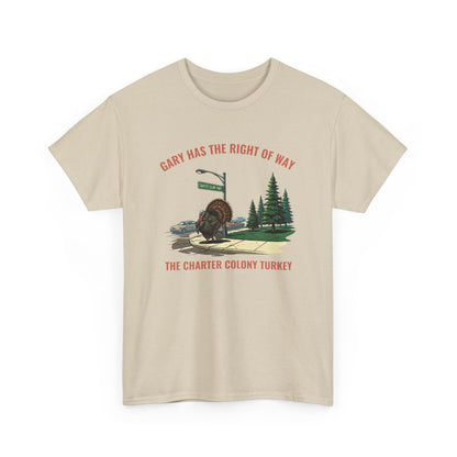 “Gary Has the Right of Way” –  Legendary Charter Colony Turkey T-Shirt