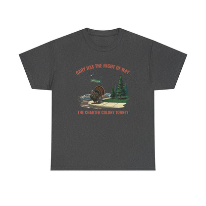 “Gary Has the Right of Way” –  Legendary Charter Colony Turkey T-Shirt