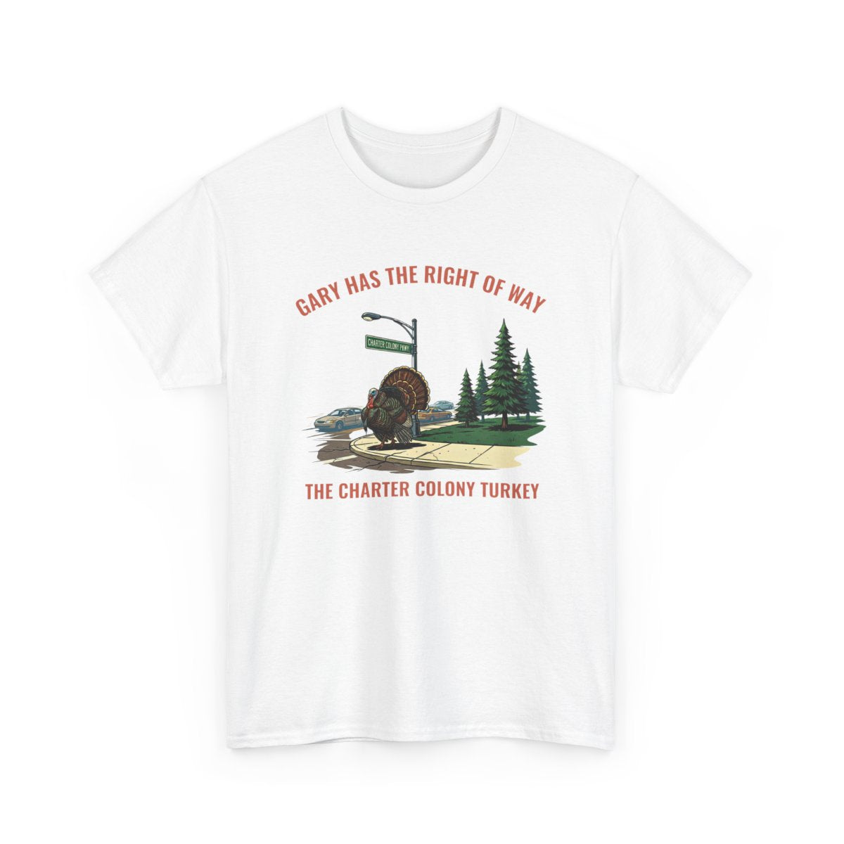 “Gary Has the Right of Way” –  Legendary Charter Colony Turkey T-Shirt