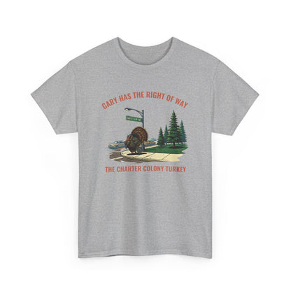 “Gary Has the Right of Way” –  Legendary Charter Colony Turkey T-Shirt